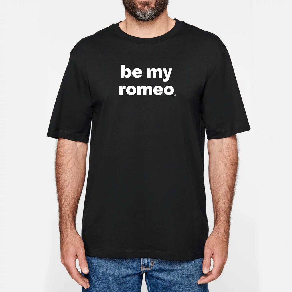BE MY ROMEO tee-shirt oversize -garçon garçon- noir - blanc - imprimé - coton bio - made in france - unisexe -tshirt - monsieur tshirt - le t-shirt propre GAY QUEER LGBTQIA 