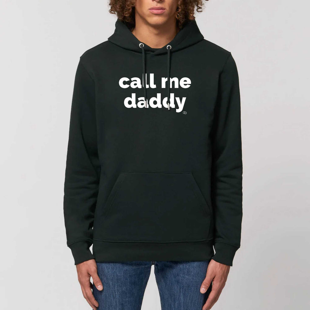 CALL ME DADDY hoodie -garçon garçon- noir - blanc - imprimé - coton bio - made in france - unisexe -tshirt - monsieur tshirt - le t-shirt propre GAY QUEER LGBTQIA 
