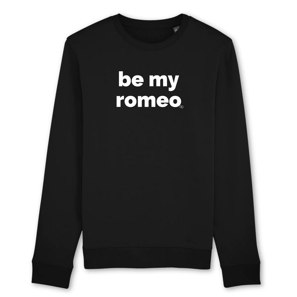 BE MY ROMEO SWEATSHIRT -garçon garçon- noir - blanc - imprimé - coton bio - made in france - unisexe -tshirt - monsieur tshirt - le t-shirt propre GAY QUEER LGBTQIA