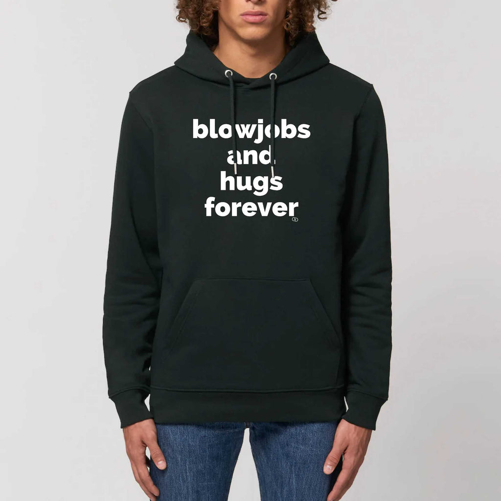 BLOWJOBS AND HUGS FOREVER hoodie -garçon garçon- noir - blanc - imprimé - coton bio - made in france - unisexe -tshirt - monsieur tshirt - le t-shirt propre GAY QUEER LGBTQIA