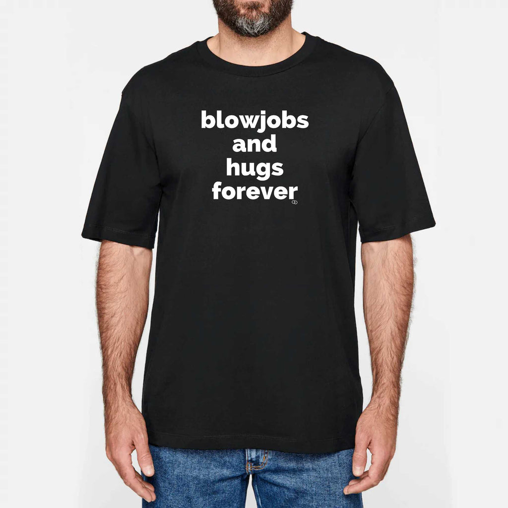 BLOWJOBS AND HUGS FOREVER tee-shirt oversize -garçon garçon- noir - blanc - imprimé - coton bio - made in france - unisexe -tshirt - monsieur tshirt - le t-shirt propre GAY QUEER LGBTQIA